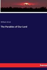 The Parables of Our Lord af William Arnot