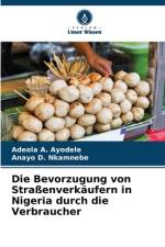 Die Bevorzugung von Straßenverkäufern in Nigeria durch die Verbraucher af Adeola A. Ayodele