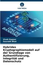 Hybrides Kryptographiemodell auf der Grundlage von Authentifizierung, Integrität und Datenschutz af Vivek Kapoor