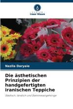 Die ästhetischen Prinzipien der handgefertigten iranischen Teppiche af Nazila Daryaie