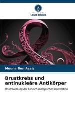 Brustkrebs und antinukleäre Antikörper af Mouna Ben Azaiz