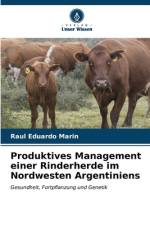 Produktives Management einer Rinderherde im Nordwesten Argentiniens af Raul Eduardo Marin