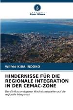 HINDERNISSE FÜR DIE REGIONALE INTEGRATION IN DER CEMAC-ZONE af Wilfrid Kiba Indoko