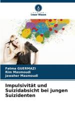 Impulsivität und Suizidabsicht bei jungen Suizidenten af Fatma Guermazi