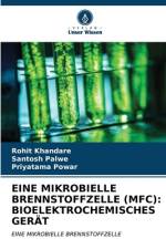 EINE MIKROBIELLE BRENNSTOFFZELLE (MFC): BIOELEKTROCHEMISCHES GERÄT af Rohit Khandare