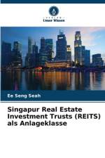 Singapur Real Estate Investment Trusts (REITS) als Anlageklasse af Ee Seng Seah