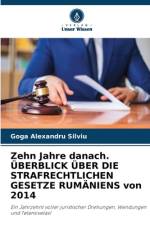 Zehn Jahre danach. ÜBERBLICK ÜBER DIE STRAFRECHTLICHEN GESETZE RUMÄNIENS von 2014 af Goga Alexandru Silviu