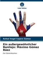 Ein außergewöhnlicher Banilejo: Máximo Gómez Báez af Rafael Ángel Cepero Gómez