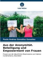 Aus der Anonymität. Beteiligung und Empowerment von Frauen af Paula Andrea González González