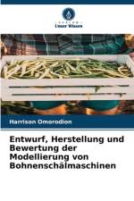 Entwurf, Herstellung und Bewertung der Modellierung von Bohnenschälmaschinen af Harrison Omorodion