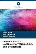 ORGANISCHE LEDS: MATERIALIEN, TECHNOLOGIEN UND ENGINEERING af Boris Turko