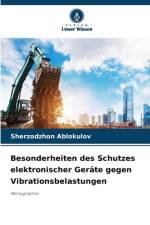 Besonderheiten des Schutzes elektronischer Geräte gegen Vibrationsbelastungen af Sherzodzhon Ablokulov