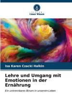 Lehre und Umgang mit Emotionen in der Ernährung af Isa Karen Czacki Halkin