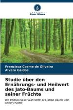 Studie über den Ernährungs- und Heilwert des Jato-Baums und seiner Früchte af Francisca Cosme de Oliveira