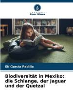 Biodiversität in Mexiko: die Schlange, der Jaguar und der Quetzal af Elí García Padilla