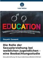 Die Rolle der Sexualerziehung bei weiblichen Jugendlichen - eine Beobachtungsstudie af Gayatri Sawant