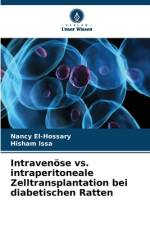 Intravenöse vs. intraperitoneale Zelltransplantation bei diabetischen Ratten af Nancy El-Hossary