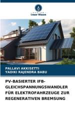 PV-BASIERTER IFB-GLEICHSPANNUNGSWANDLER FÜR ELEKTROFAHRZEUGE ZUR REGENERATIVEN BREMSUNG af Pallavi Akkisetti