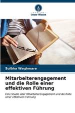 Mitarbeiterengagement und die Rolle einer effektiven Führung af Sulbha Waghmare