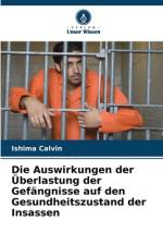 Die Auswirkungen der Überlastung der Gefängnisse auf den Gesundheitszustand der Insassen af Ishima Calvin