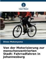 Von der Motorisierung zur menschenzentrierten Stadt: Fahrradfahren in Johannesburg af Dineo Mokonyama