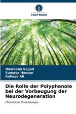 Die Rolle der Polyphenole bei der Vorbeugung der Neurodegeneration af Nasreena Sajjad
