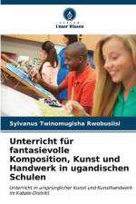 Unterricht für fantasievolle Komposition, Kunst und Handwerk in ugandischen Schulen af Sylvanus Twinomugisha Rwobusiisi