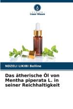 Das ätherische Öl von Mentha piperata L. in seiner Reichhaltigkeit af Ndzeli Likibi Belline