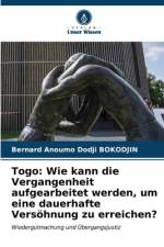 Togo: Wie kann die Vergangenheit aufgearbeitet werden, um eine dauerhafte Versöhnung zu erreichen? af Bernard Anoumo Dodji Bokodjin