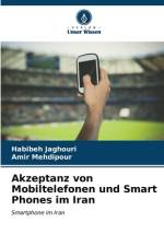 Akzeptanz von Mobiltelefonen und Smart Phones im Iran af Habibeh Jaghouri