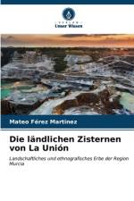 Die ländlichen Zisternen von La Unión af Mateo Férez Martínez