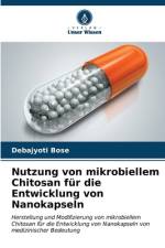 Nutzung von mikrobiellem Chitosan für die Entwicklung von Nanokapseln af Debajyoti Bose