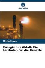 Energie aus Abfall; Ein Leitfaden für die Debatte af Mitchel Lowe
