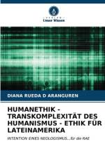 HUMANETHIK - TRANSKOMPLEXITÄT DES HUMANISMUS - ETHIK FÜR LATEINAMERIKA af Diana Rueda D Aranguren