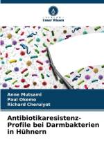 Antibiotikaresistenz-Profile bei Darmbakterien in Hühnern af Anne Mutsami