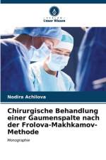 Chirurgische Behandlung einer Gaumenspalte nach der Frolova-Makhkamov-Methode af Nodira Achilova