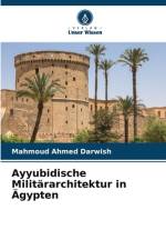 Ayyubidische Militärarchitektur in Ägypten af Mahmoud Ahmed Darwish