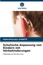 Schulische Anpassung von Kindern mit Hörbehinderungen af Abdoulfatoufou Konaté