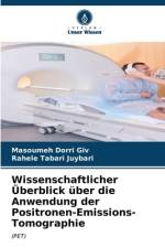 Wissenschaftlicher Überblick über die Anwendung der Positronen-Emissions-Tomographie af Masoumeh Dorri Giv