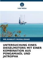 UNTERSUCHUNG EINES DIESELMOTORS MIT EINER KOMBINATION AUS PONGAMIAÖL UND JATROPHA af Kankati Muralidhar