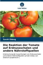 Die Reaktion der Tomate auf Erdnussschalen und andere Nährstoffquellen af Sarah Odang