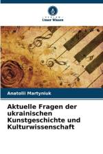 Aktuelle Fragen der ukrainischen Kunstgeschichte und Kulturwissenschaft af Anatolii Martyniuk