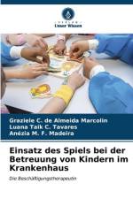 Einsatz des Spiels bei der Betreuung von Kindern im Krankenhaus af Graziele C. de Almeida Marcolin