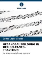 GESANGSAUSBILDUNG IN DER BELCANTO-TRADITION af Carlos López Galarza