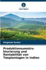 Produktionsumstru-kturierung und Rentabilität von Teeplantagen in Indien af Kingshuk Sarkar