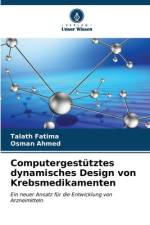 Computergestütztes dynamisches Design von Krebsmedikamenten af Talath Fatima