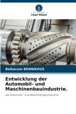 Entwicklung der Automobil- und Maschinenbauindustrie. af Belkacem Bennikous