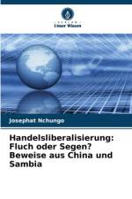 Handelsliberalisierung: Fluch oder Segen? Beweise aus China und Sambia af Josephat Nchungo