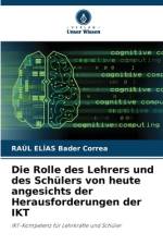 Die Rolle des Lehrers und des Schülers von heute angesichts der Herausforderungen der IKT af Raúl Elías Bader Correa