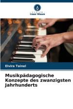 Musikpädagogische Konzepte des zwanzigsten Jahrhunderts af Elvira Tainel